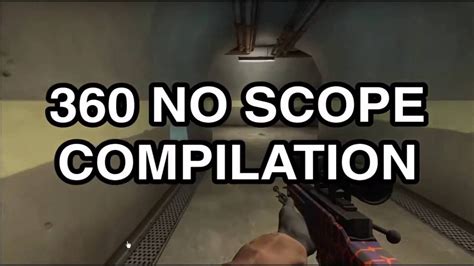 CS:GO 360 NO SCOPE COMPILATION .